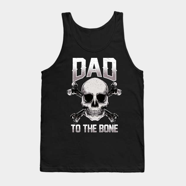 Funny Dad To The Bone Pun Father's Dad Jokes Tank Top by theperfectpresents